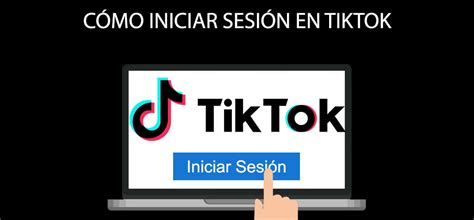 Cómo Iniciar Sesión En Tiktok Tutoriales Y Guías