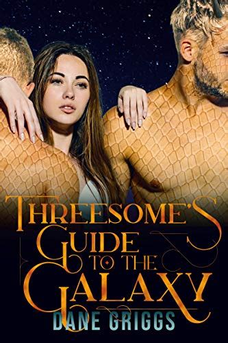 Threesomes Guide To The Galaxy A Sexy Scifi Alien Romance Saving