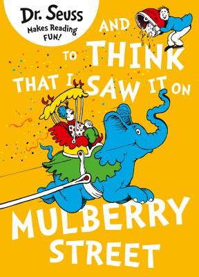 His father scolds him for seeing nonexistent things and telling wild stories. And to Think That I Saw It on Mulberry Street book by Dr ...