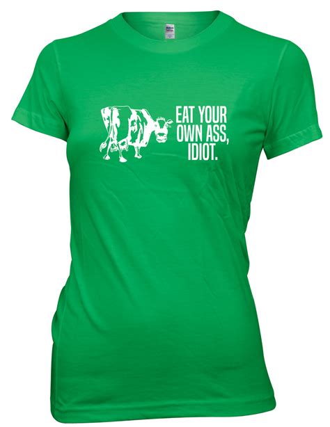 Eat Your Own Ass Idiot Funny Womens Ladies T Shirt Ebay