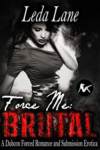 Force Me Brutal A Dubcon Rough Forced Romance And Submission Erotica