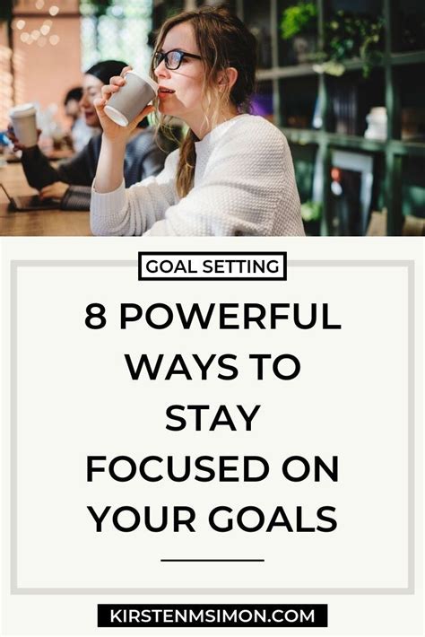 8 Powerful Ways To Stay Focused On Your Goals Focus On Your Goals