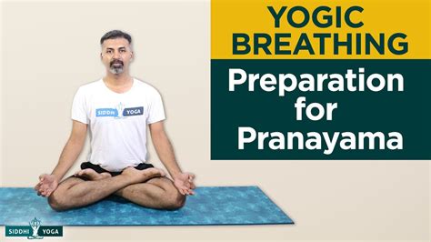Preparation For Pranayama Yogic Breathing How To Prepare Step By Step For Beginners Youtube
