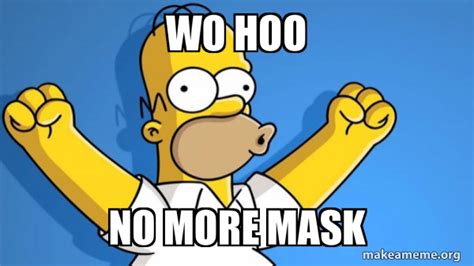 Wo Hoo No More Mask Happy Homer Meme Generator