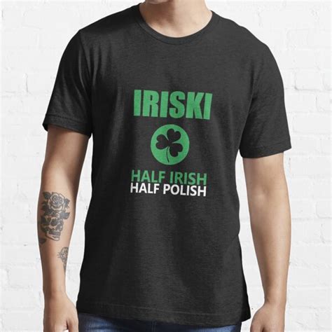 Iriski Half Irish Half Polish T Shirt For Sale By Teetimeguys
