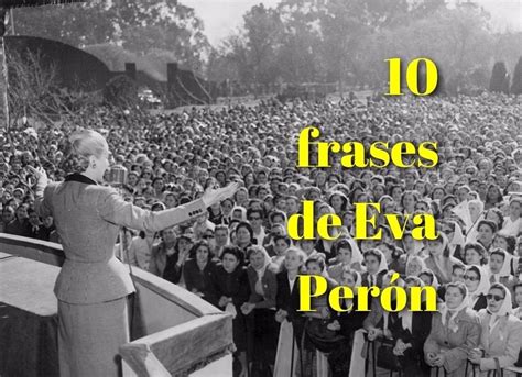 Las 10 Frases Más Conocidas De Eva Perón