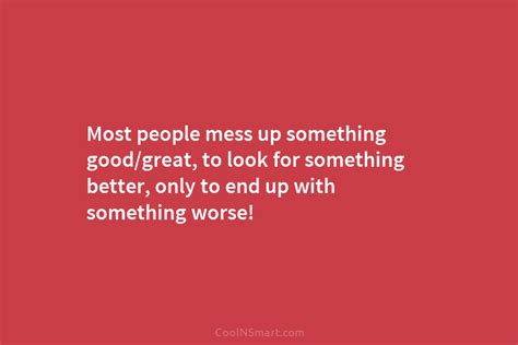 Quote Most People Mess Up Something Goodgreat To Look For Something