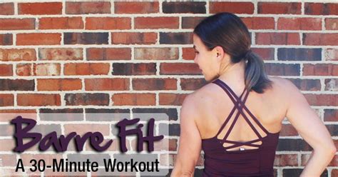 A Daily Dose Of Fit 30 Minute Barre Workout