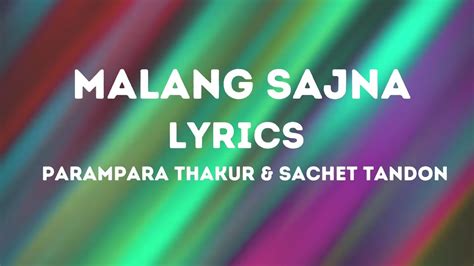 Malang Sajna Lyrics Parampara Thakur Sachet Tandon YouTube