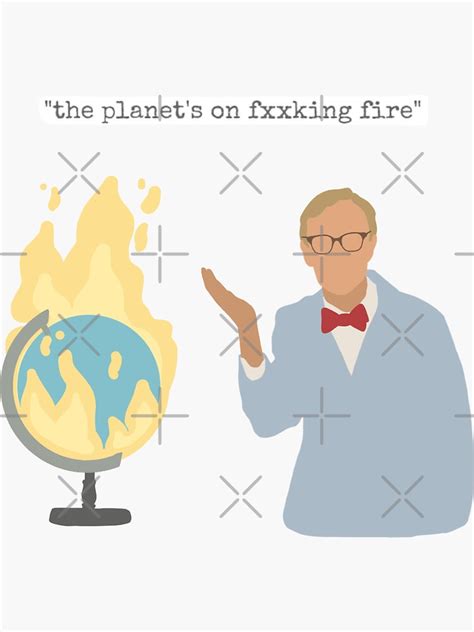 Bill Nye The Planet S On Fxxking Fire Original Design Sticker For Sale By Avaadanielss