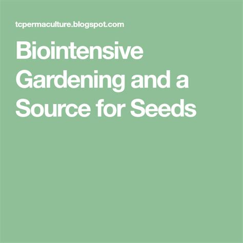 Biointensive Gardening And A Source For Seeds Biointensive Gardening