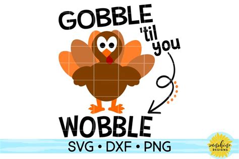 Gobble Til You Wobble Svg Dxf Png Thanksgiving