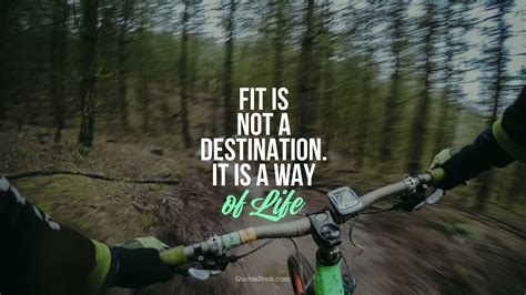 Fit Is Not Adestination It Is A Way Of Life Quotesbook