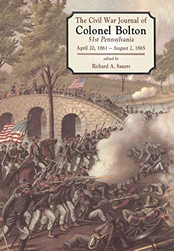 The Civil War Journals Of Colonel Bolton 51st Pennsylvania April 20