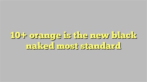Orange Is The New Black Naked Most Standard C Ng L Ph P Lu T