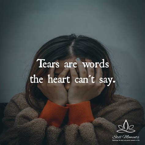 Tears Are Words The Heart Cant Say Still Moments