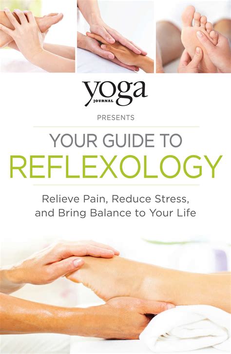 Yoga Journal Presents Your Guide To Reflexology Relieve Pain Reduce