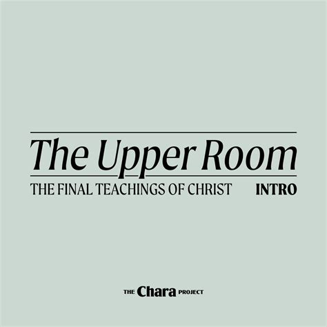 Intro To The Upper Room — The Chara Project
