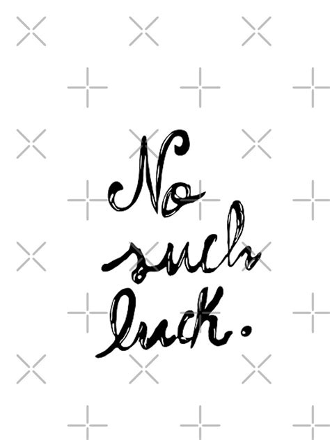 No Such Luck Poster For Sale By Pedrocorga Redbubble
