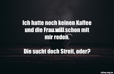Der erste liter kaffee (am morgen/tag) ist der wichtigste. Lovely über Mich Texte Für Profile Lustig - gute zitate