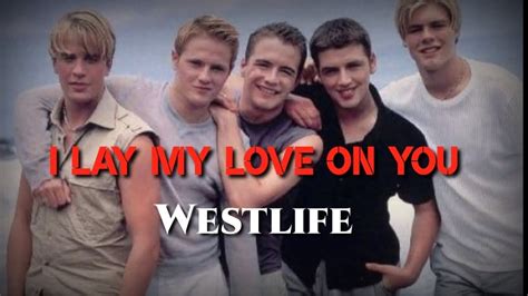 I Lay My Love On You Westlife Lirik Karaoke Youtube