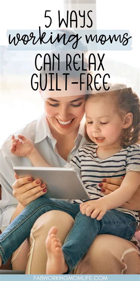 5 Ways Working Moms Can Relax Guilt Free Fab Working Mom Life