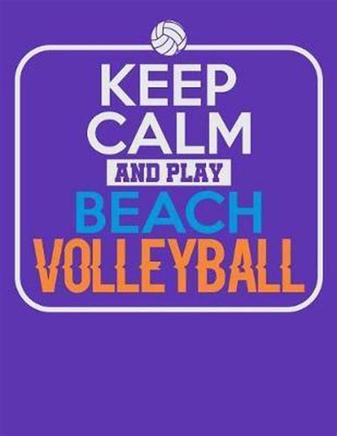 Keep Calm And Play Beach Volleyball Volley Ref 9781079789270