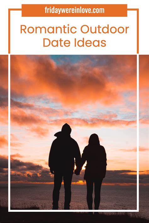 101 Outdoor Date Ideas The Best Outside Dates Friday We Re In Love