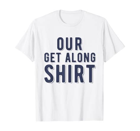 Mens Our Get Along Shirt T Shirt For Sisters And Brothers