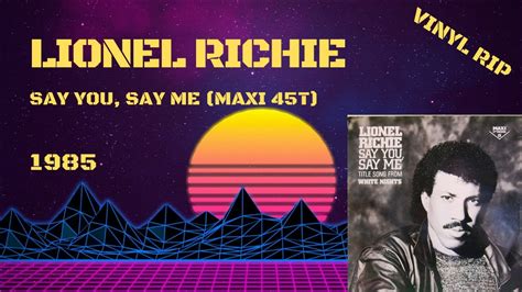 Lionel Richie Say You Say Me 1985 Maxi 45t Youtube