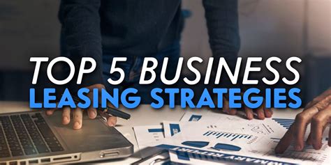 Top 5 Business Leasing Strategies