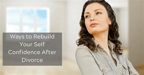 Ways To Rebuild Your Self Confidence After Divorce Dawn Michigan S Original Divorce