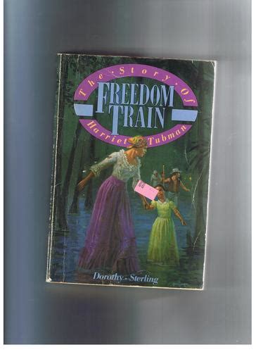 Freedom Train The Story Of Harriet Tubman Dorothy Sterling