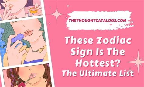 these zodiac sign is the hottest the ultimate list