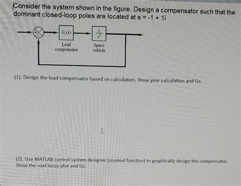 Solved Consider The System Shown In The Figure Design A