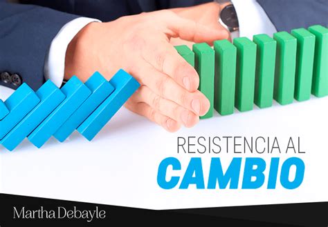 Resistencia Al Cambio Martha Debayle