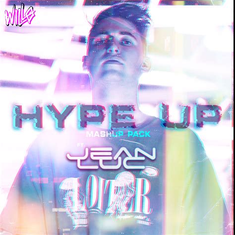 WillØs Hype Up Mashup Pack Ft Jean Luc By WillØ Mashups And Mixtapes