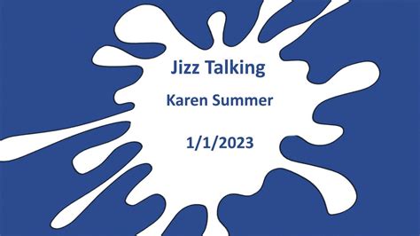 Jizz Talking Karen Summer 112023 Youtube