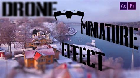 Drone Miniature Effect Tilt Shift Dji Mavic Pro Youtube