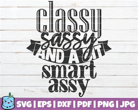 Classy Sassy And A Bit Smart Assy Svg Cut File Commercial Etsy