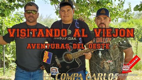 Visitando Al Viejon Aventuras Del Oeste Youtube