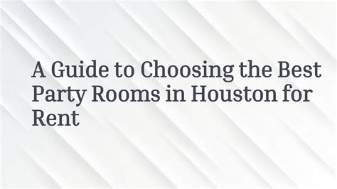 A Guide To Choosing The Best Party Rooms In Houston For Rent By
