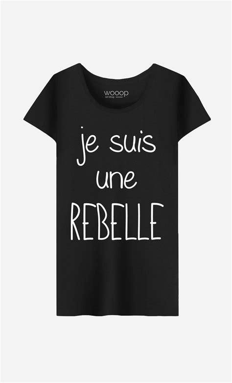 T Shirt Femme Je Suis Une Rebelle Léger Et Confortable Wooop