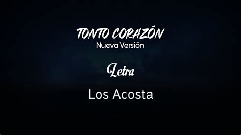 Tonto CorazÓn Nueva Versión Los Acosta Letra Youtube