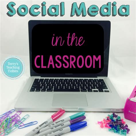 Terrys Teaching Tidbits Social Media In The Classroom