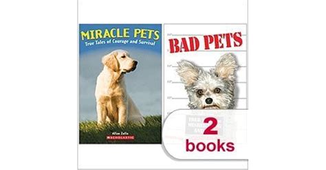 Miracle Pets True Tales Of Courage And Survivial And Bad Pets True