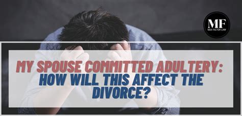 My Husbandwife Committed Adultery How Will That Affect The Divorce