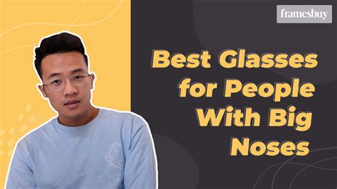 Best Glasses For People With Big Noses Framesbuy