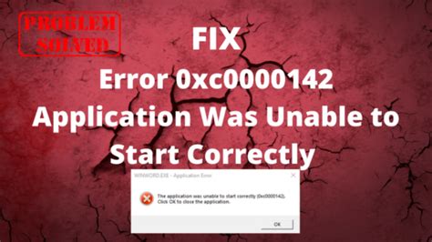 Fix Error 0xc0000142 Application Was Unable To Start Correctly