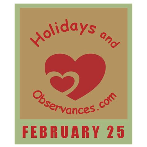 February 25 Holidays And Observances Events History Recipe And More